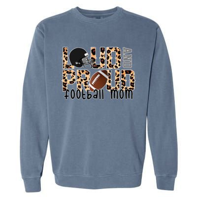 Loud And Proud Football Mom Garment-Dyed Sweatshirt