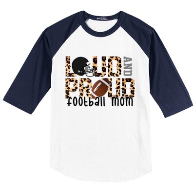 Loud And Proud Football Mom Baseball Sleeve Shirt