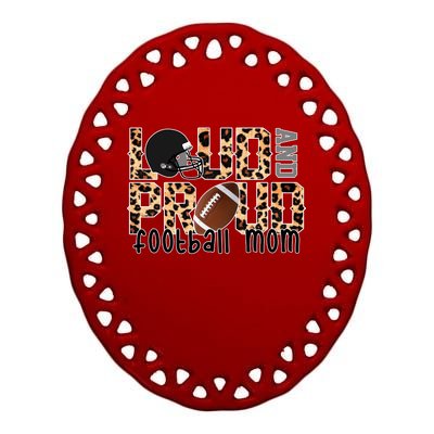 Loud And Proud Football Mom Ceramic Oval Ornament