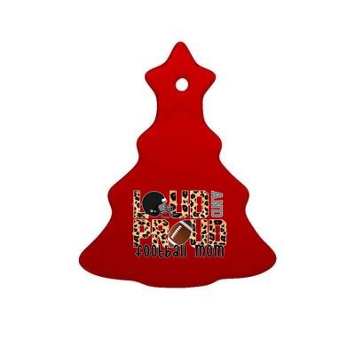 Loud And Proud Football Mom Ceramic Tree Ornament