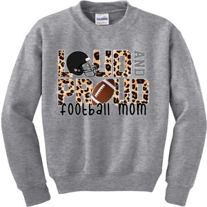 Loud And Proud Football Mom Kids Sweatshirt