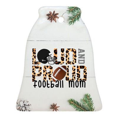 Loud And Proud Football Mom Ceramic Bell Ornament