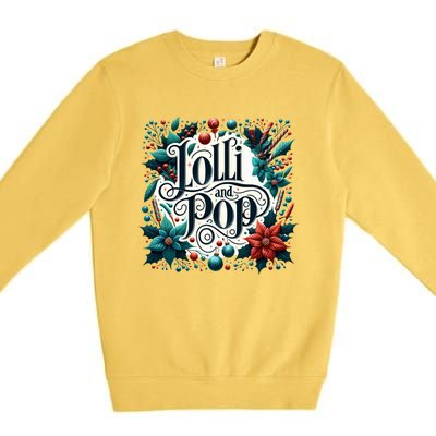 Lolli And Pop Lolly Christmas Holly Poinsettia Gift Premium Crewneck Sweatshirt