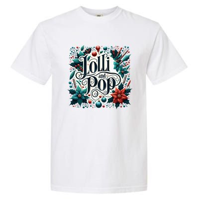 Lolli And Pop Lolly Christmas Holly Poinsettia Gift Garment-Dyed Heavyweight T-Shirt