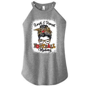 Loud And Proud Football Mommy Messy Bun Bleached Meaningful Gift Women's Perfect Tri Rocker Tank