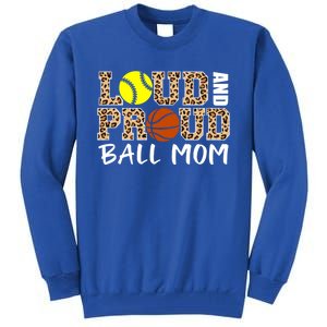 Loud And Proud Ball Mom Leopard Softball Basketball Mom Gift Tall Sweatshirt