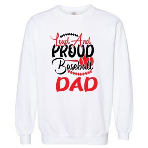 Loud And Proud Baseball Dad For Family Matching Father's Day Garment-Dyed Sweatshirt