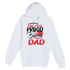 Loud And Proud Baseball Dad For Family Matching Father's Day Premium Pullover Hoodie