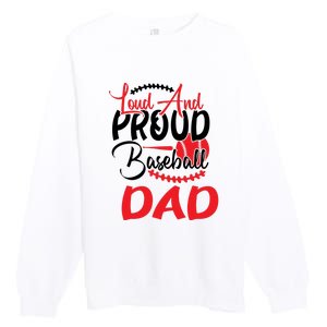 Loud And Proud Baseball Dad For Family Matching Father's Day Premium Crewneck Sweatshirt