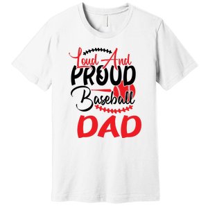 Loud And Proud Baseball Dad For Family Matching Father's Day Premium T-Shirt