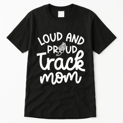 Loud And Proud Track Mom Runner Track And Field Cute Funny Tall T-Shirt