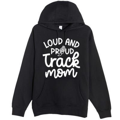 Loud And Proud Track Mom Runner Track And Field Cute Funny Premium Pullover Hoodie