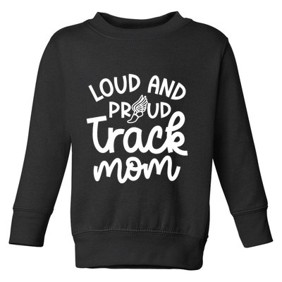 Loud And Proud Track Mom Runner Track And Field Cute Funny Toddler Sweatshirt