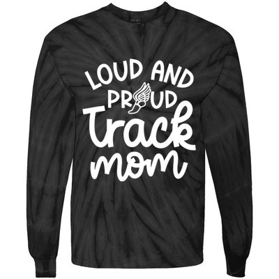 Loud And Proud Track Mom Runner Track And Field Cute Funny Tie-Dye Long Sleeve Shirt