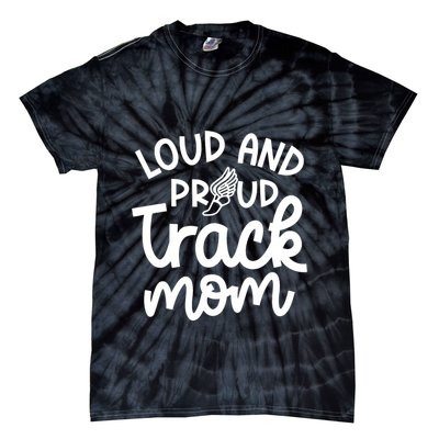 Loud And Proud Track Mom Runner Track And Field Cute Funny Tie-Dye T-Shirt