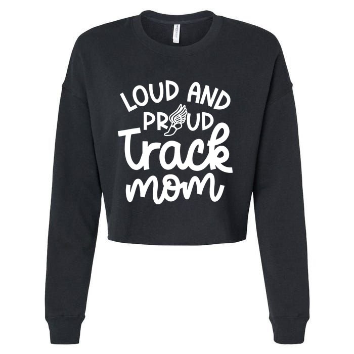 Loud And Proud Track Mom Runner Track And Field Cute Funny Cropped Pullover Crew