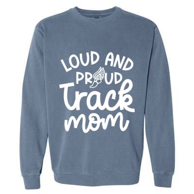 Loud And Proud Track Mom Runner Track And Field Cute Funny Garment-Dyed Sweatshirt