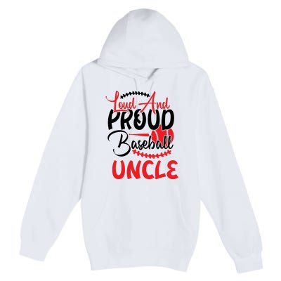 Loud And Proud Baseball Uncle For Family Matching Sport Team Premium Pullover Hoodie