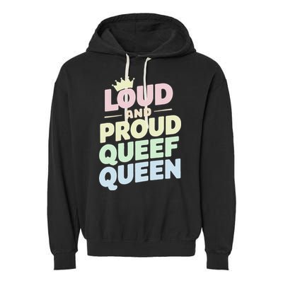 Loud And Proud Queef Queen Funny Garment-Dyed Fleece Hoodie