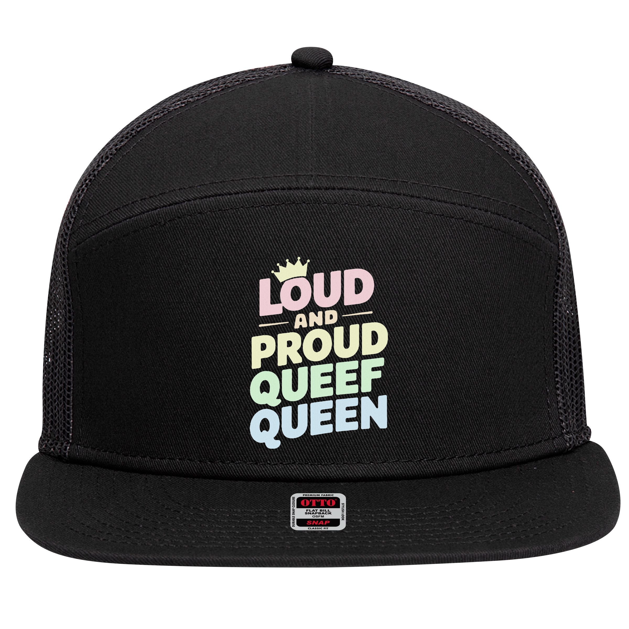 Loud And Proud Queef Queen Funny 7 Panel Mesh Trucker Snapback Hat