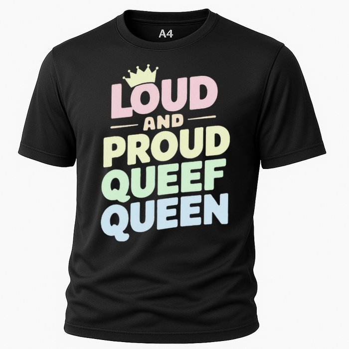 Loud And Proud Queef Queen Funny Performance Shirt