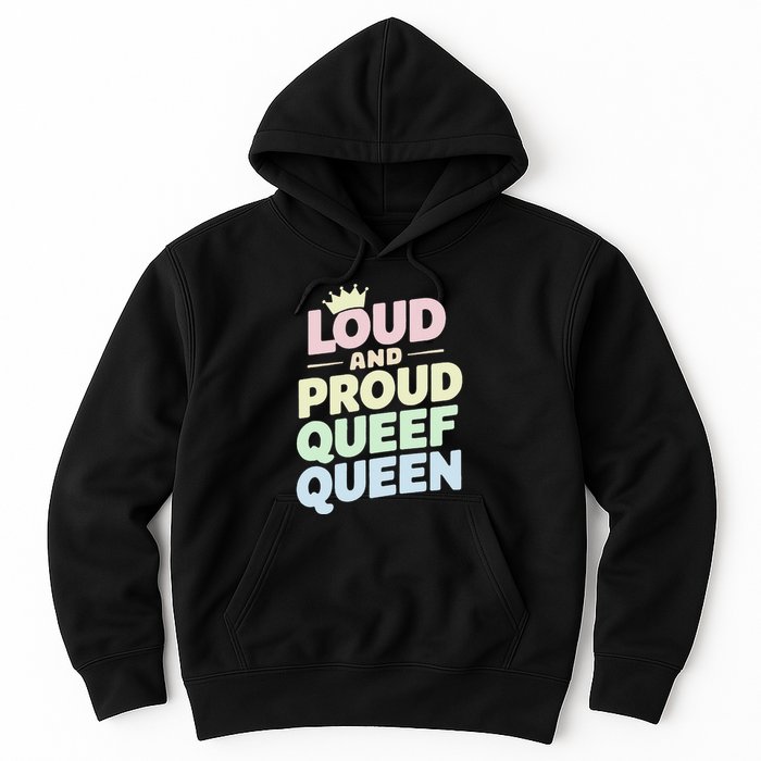 Loud And Proud Queef Queen Funny Hoodie