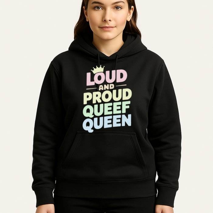 Loud And Proud Queef Queen Funny Hoodie