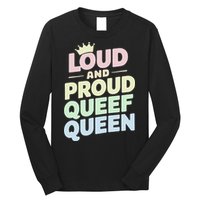 Loud And Proud Queef Queen Funny Long Sleeve Shirt