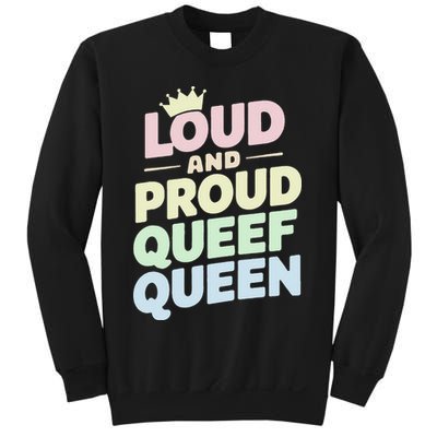 Loud And Proud Queef Queen Funny Sweatshirt