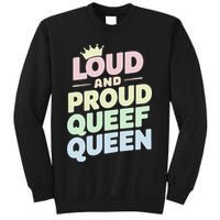 Loud And Proud Queef Queen Funny Sweatshirt
