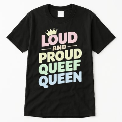 Loud And Proud Queef Queen Funny Tall T-Shirt