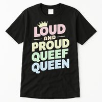 Loud And Proud Queef Queen Funny Tall T-Shirt