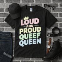 Loud And Proud Queef Queen Funny Tall T-Shirt