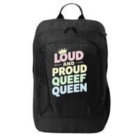 Loud And Proud Queef Queen Funny City Backpack