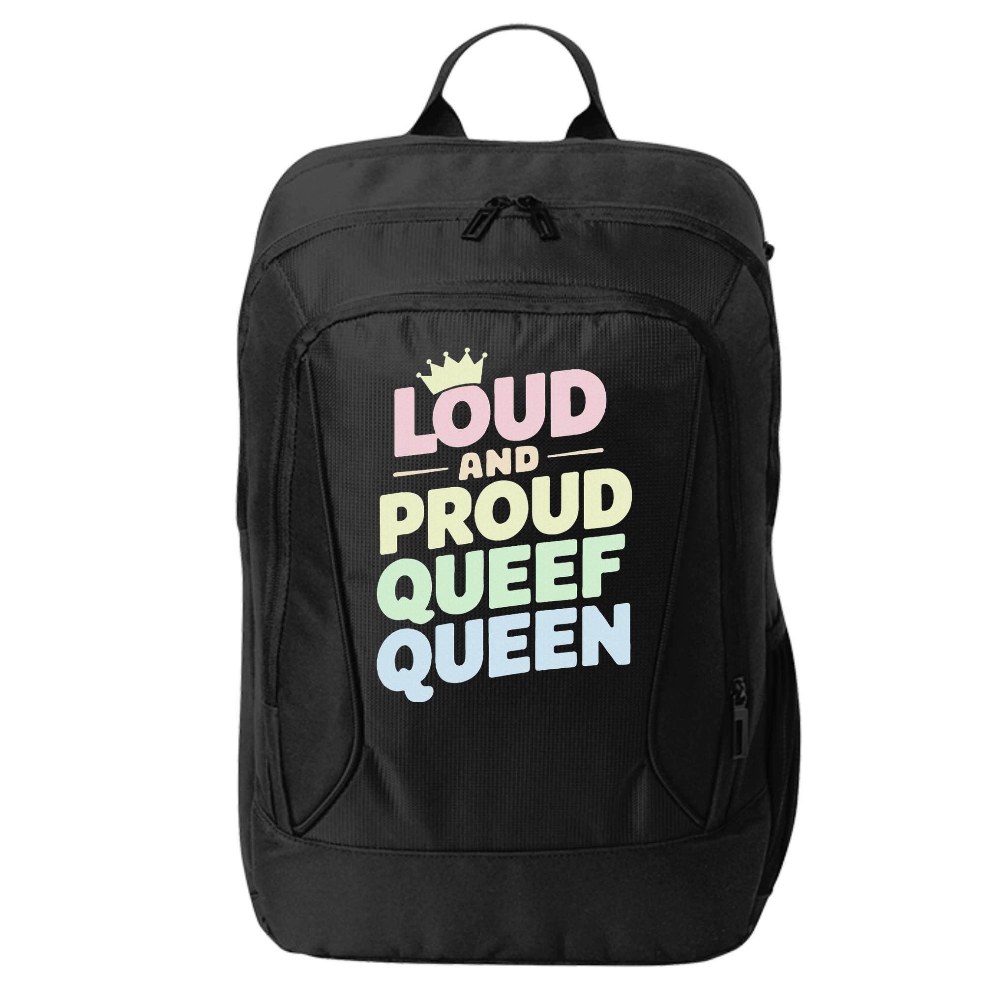 Loud And Proud Queef Queen Funny City Backpack