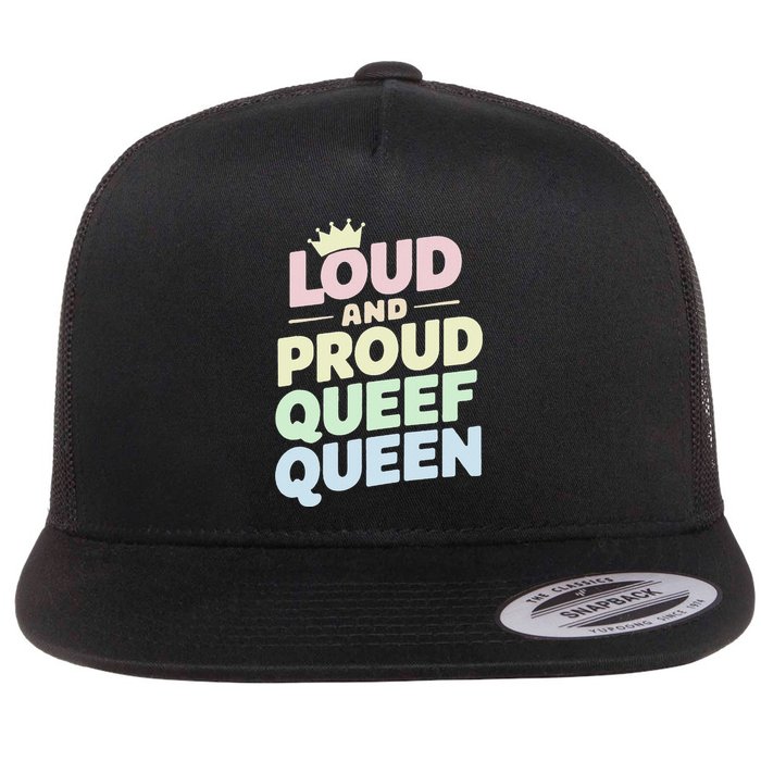 Loud And Proud Queef Queen Funny Flatbill Hat