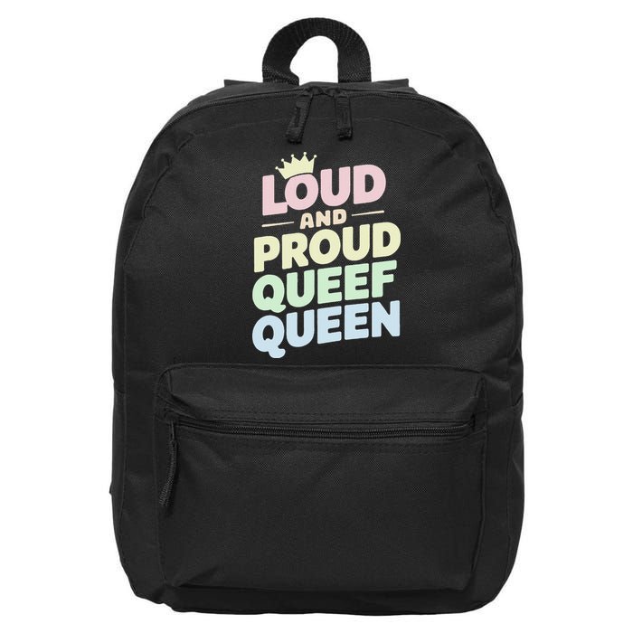 Loud And Proud Queef Queen Funny 16 in Basic Backpack