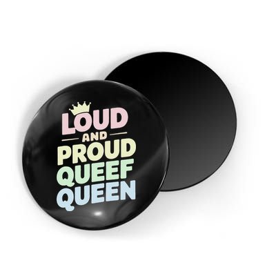 Loud And Proud Queef Queen Funny Magnet