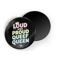 Loud And Proud Queef Queen Funny Magnet