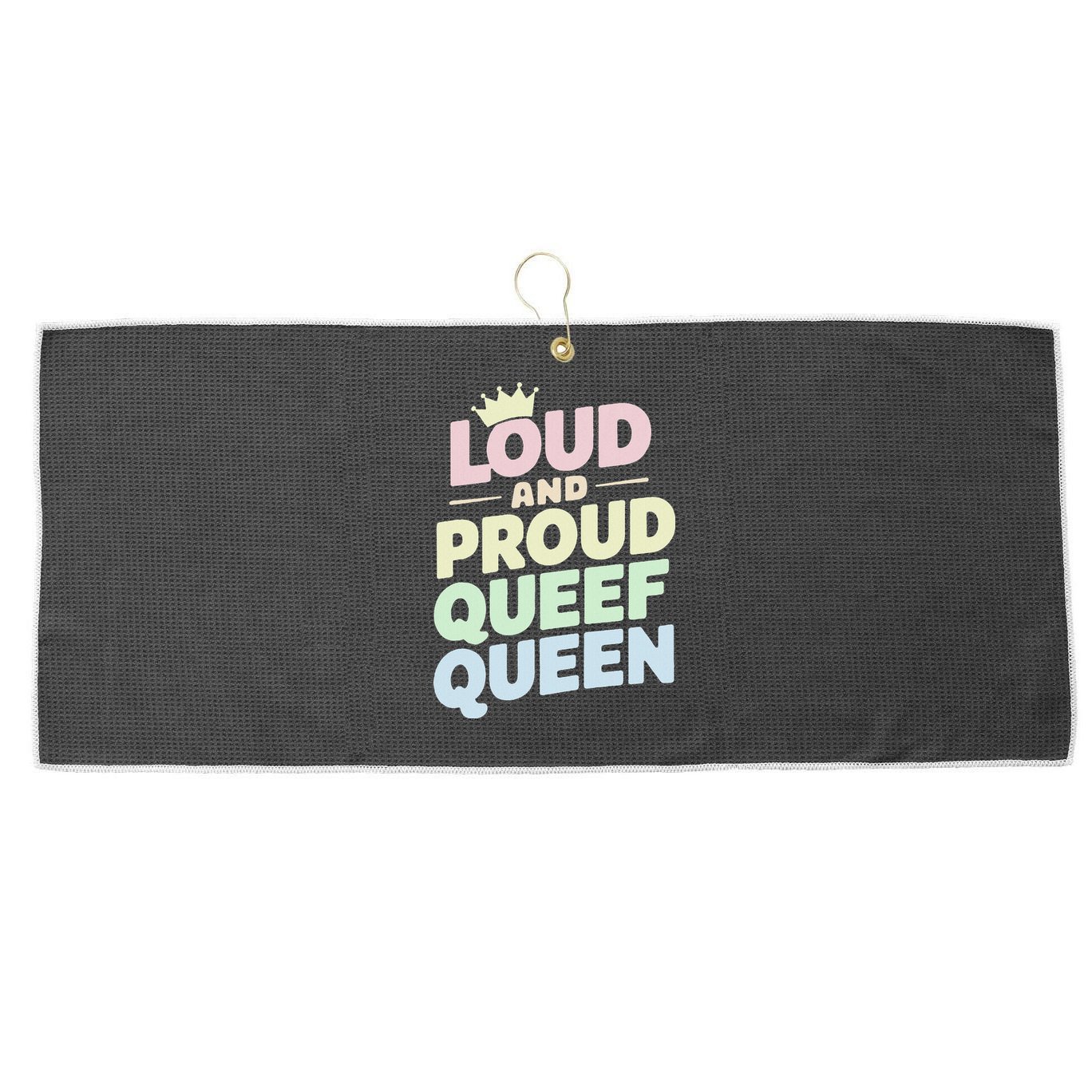 Loud And Proud Queef Queen Funny Large Microfiber Waffle Golf Towel