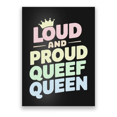 Loud And Proud Queef Queen Funny Poster