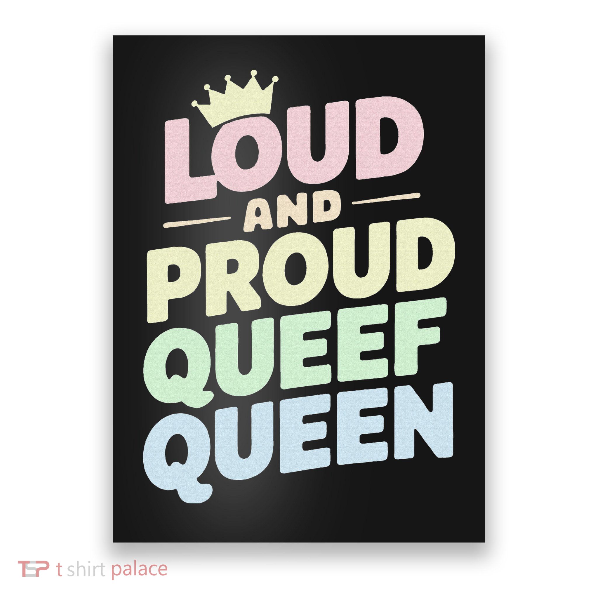 Loud And Proud Queef Queen Funny Poster