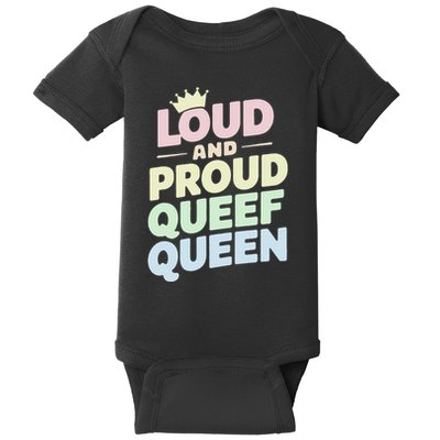 Loud And Proud Queef Queen Funny Baby Bodysuit