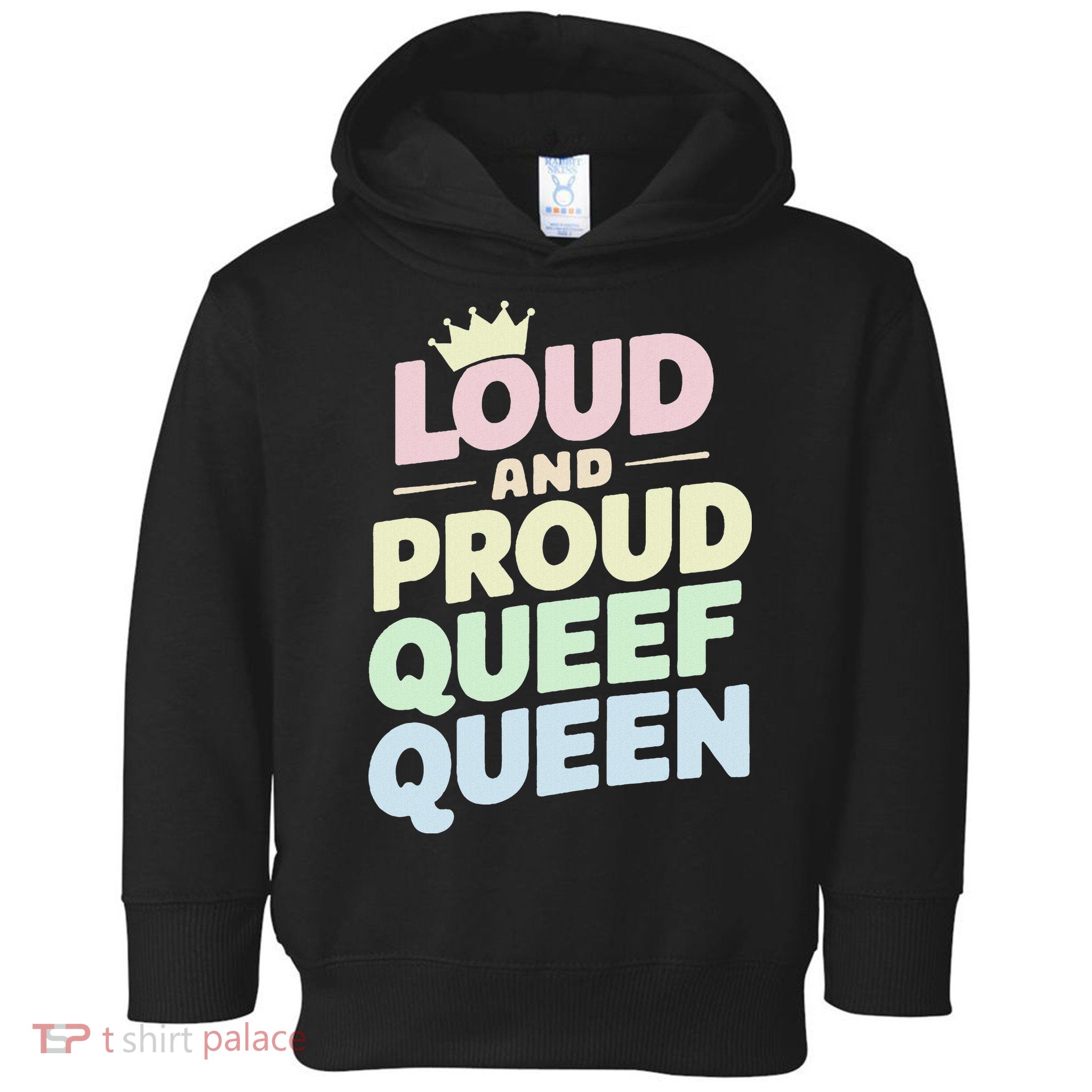Loud And Proud Queef Queen Funny Toddler Hoodie