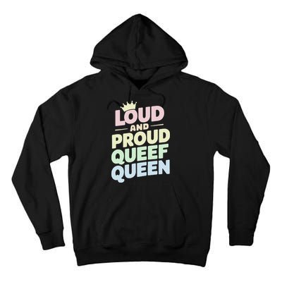 Loud And Proud Queef Queen Funny Tall Hoodie
