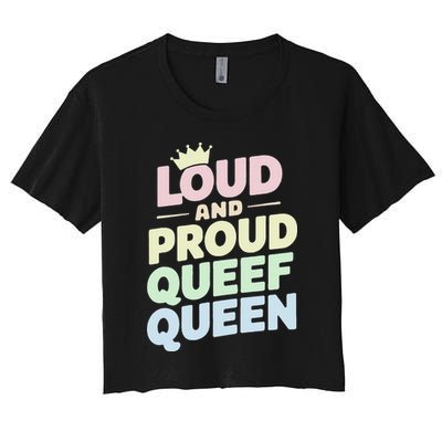 Loud And Proud Queef Queen Funny Crop Top