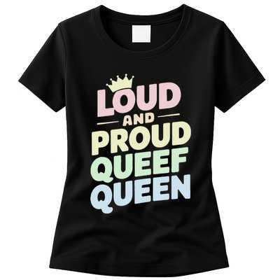 Loud And Proud Queef Queen Funny Womens T-Shirt
