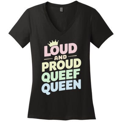 Loud And Proud Queef Queen Funny Women's V-Neck T-Shirt