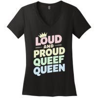 Loud And Proud Queef Queen Funny Women's V-Neck T-Shirt