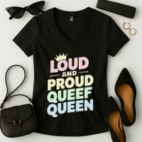 Loud And Proud Queef Queen Funny Women's V-Neck T-Shirt